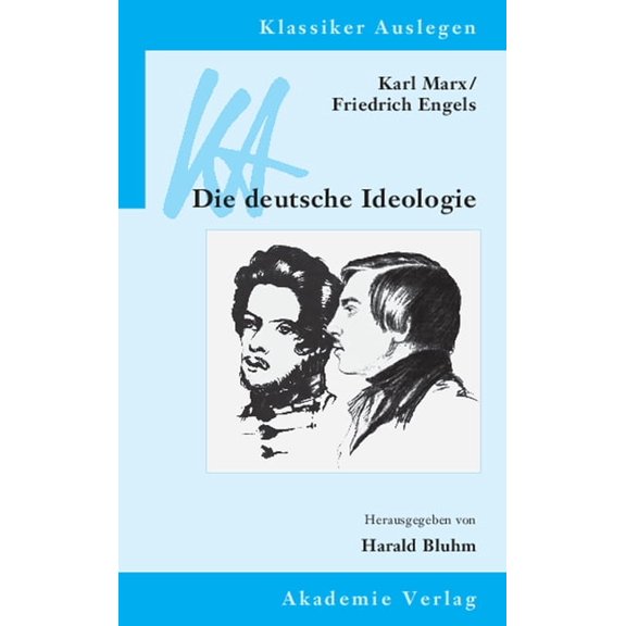 Klassiker Auslegen Karl Marx / Friedrich Engels: Die Deutsche Ideologie, Book 36, (Paperback)
