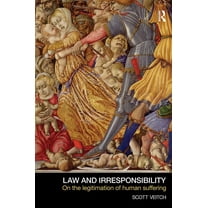 Law and Irresponsibility: On the Legitimation of Human Suffering, (Paperback)