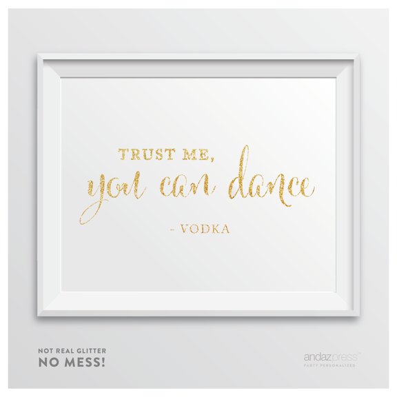 Trust Me, You Can Dance - Vodka Gold Faux Glitter Wedding Party Signs