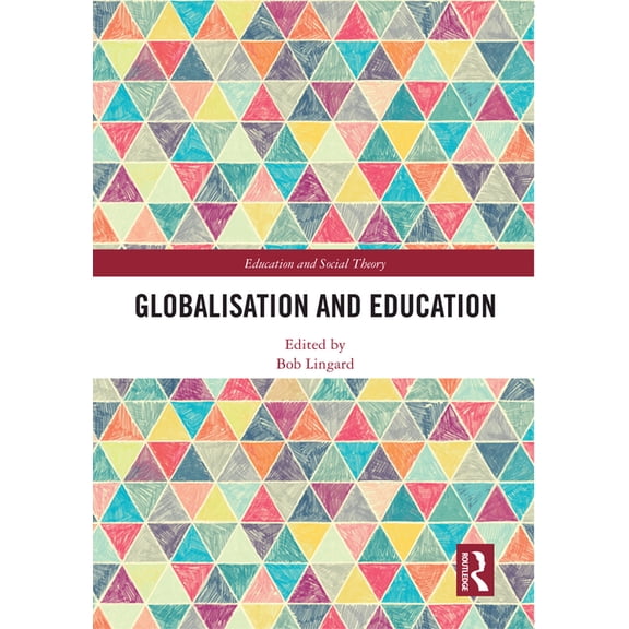 Education and Social Theory Globalisation and Education, (Paperback)
