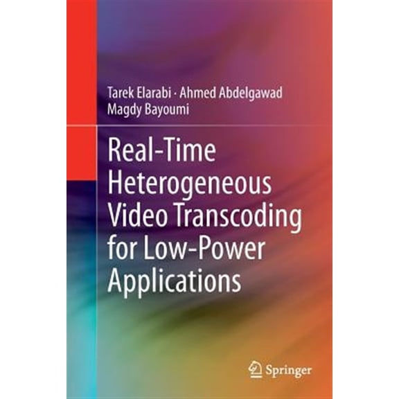 Pre-Owned Real-Time Heterogeneous Video Transcoding for Low-Power Applications, (Paperback)