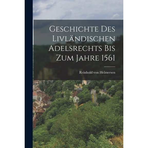 Geschichte des Livländischen Adelsrechts bis zum Jahre 1561 (Paperback)