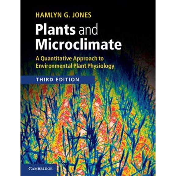 Pre-Owned Plants and Microclimate: A Quantitative Approach to Environmental Plant Physiology, (Paperback)