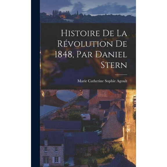 Histoire De La Révolution De 1848, Par Daniel Stern (Hardcover)