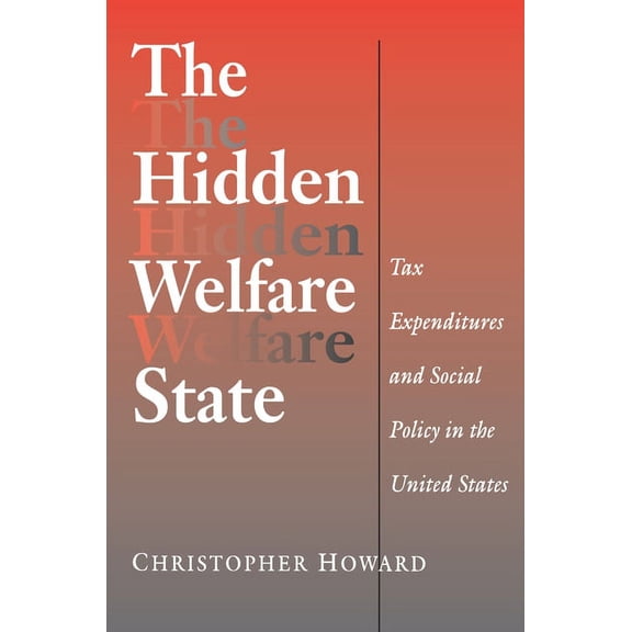 Princeton Studies in American Politics The Hidden Welfare State: Tax Expenditures and Social Policy in the United States, (Paperback)
