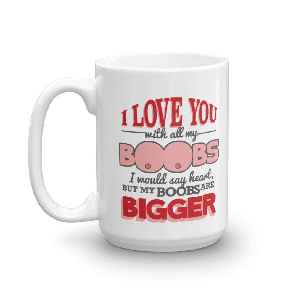 I Love You With All Of My Boobs Ceramic Coffee Mug Valentine gift for couple 