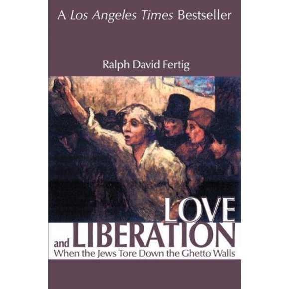 Love and Liberation: When the Jews Tore Down the Ghetto Walls