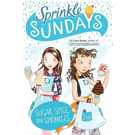 Sprinkle Sundays Sugar, Spice, and Sprinkles, Book 9, (Hardcover)