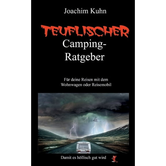 Teuflischer Camping-Ratgeber: FÃ¼r deine Reisen mit dem Wohnwagen oder Reisemobil, (Paperback)