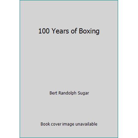 100 Years of Boxing [Hardcover - Used]