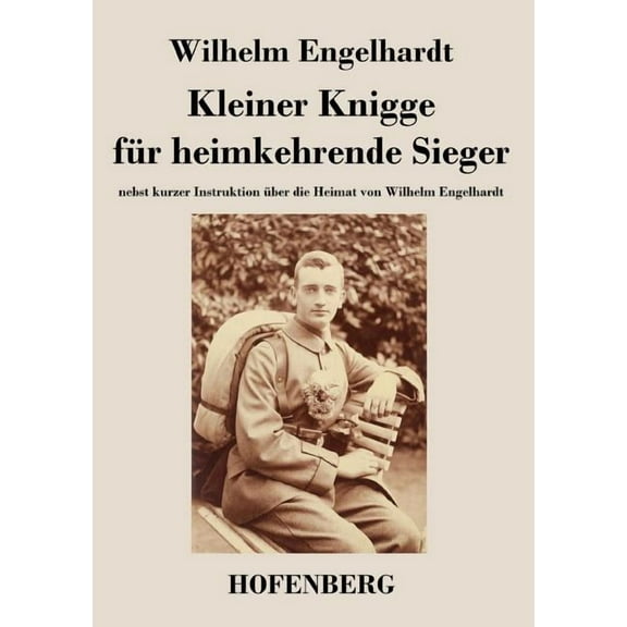 Kleiner Knigge für heimkehrende Sieger : nebst kurzer Instruktion über die Heimat von Wilhelm Engelhardt (Paperback)