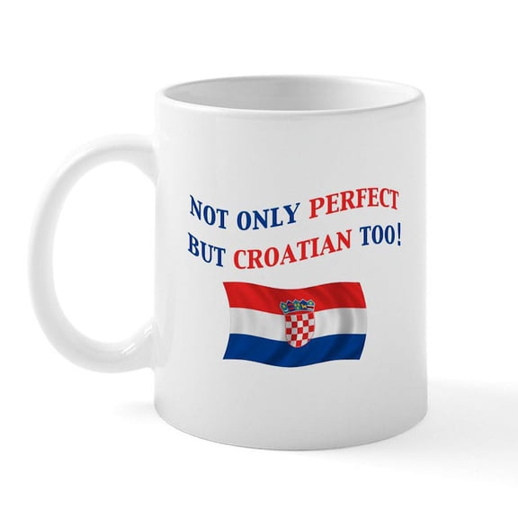 CafePress - Perfect Croatian 2 Mug - 11 oz Ceramic Mug - Novelty Coffee Tea Cup