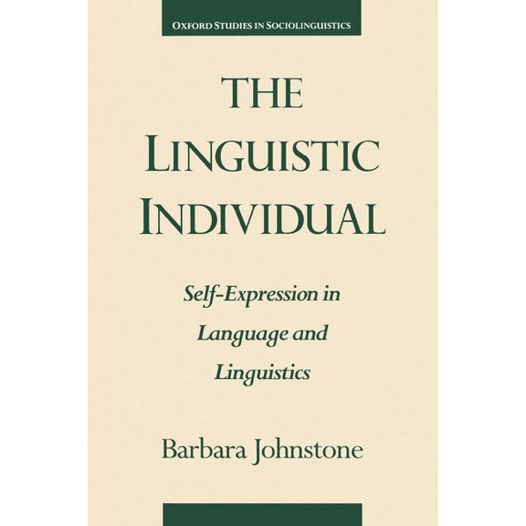 Oxford Studies in Sociolinguistics The Linguistic Individual: Self-Expression in Language and Linguistics, (Paperback)