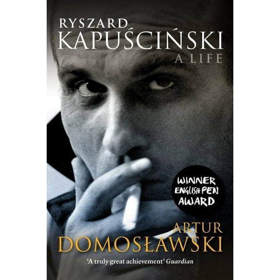 Ryszard Kapuscinski: A Life, (Paperback)