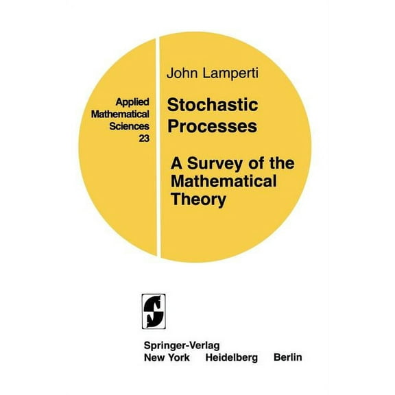 Applied Mathematical Sciences Stochastic Processes: A Survey of the Mathematical Theory, Book 23, (Paperback)