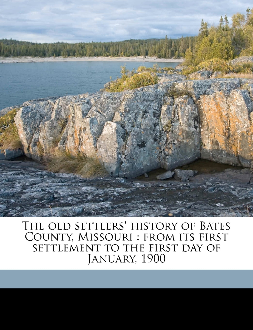 The Old Settlers' History of Bates County, Missouri From Its First