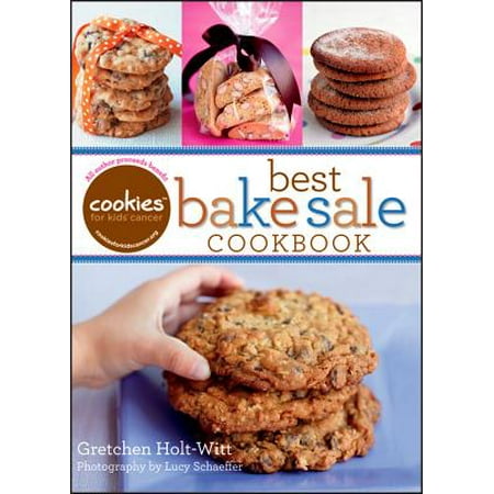 Cookies for Kids' Cancer: Best Bake Sale Cookbook (Best Food For Cancer)