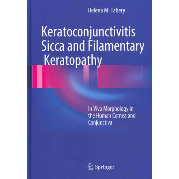 Pre-Owned Keratoconjunctivitis Sicca and Filamentary Keratopathy: In Vivo Morphology in the Human Cornea and Conjunctiva, (Hardcover)