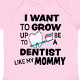 thumbnail image 4 of Inktastic I Want to Grow Up to Be a Dentist Like My Mommy Boys or Girls Baby Bodysuit, 4 of 5