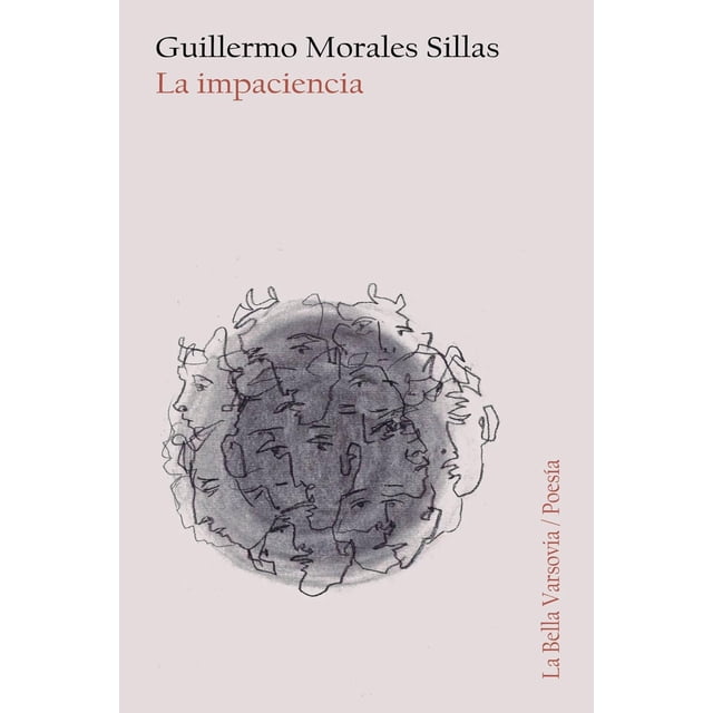 Libro La Impaciencia Tapa Blanda, Autor Guillermo Morales Sillas, Editorial La Bella Varsovia
