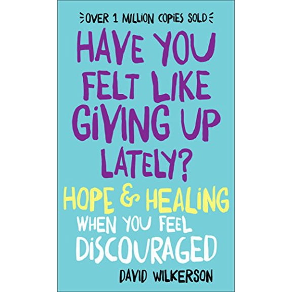 Pre-Owned Have You Felt Like Giving Up Lately?: Hope & Healing When You Feel Discouraged