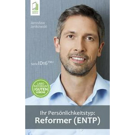 Ihr Persönlichkeitstyp: Reformer (ENTP) - eBook