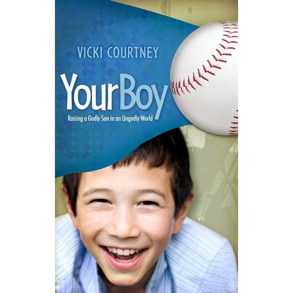Your Boy : Raising a Godly Son in an Ungodly World (Paperback)