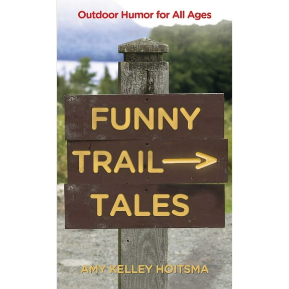 Funny Trail Tales: Outdoor Humor For All Ages, (Paperback)
