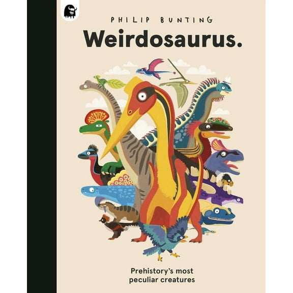 Weirdosaurus: Prehistory's Most Peculiar Dinosaurs, (Hardcover)