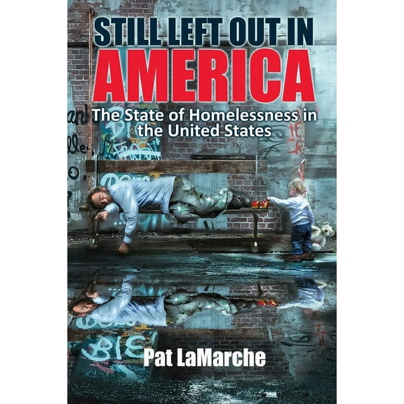 Still Left Out In America: The State of Homelessness in the United States (Paperback)