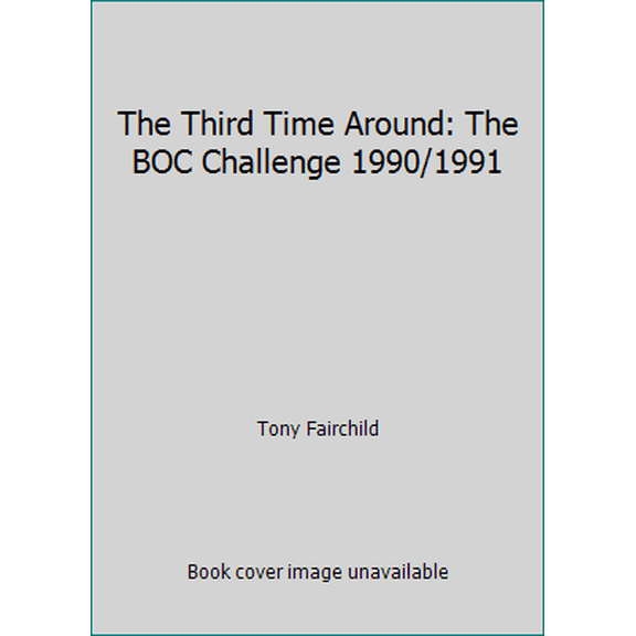 Pre-Owned The Third Time Around: The BOC Challenge 1990/1991 (Hardcover) 0709045506 9780709045502