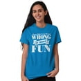 thumbnail image 3 of Funny Wrong is More Fun Attitude Joke Men's Graphic T Shirt Tees Brisco Brands 2X, 3 of 6