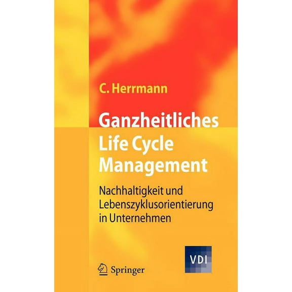 VDI-Buch Ganzheitliches Life Cycle Management: Nachhaltigkeit Und Lebenszyklusorientierung in Unternehmen, (Hardcover)