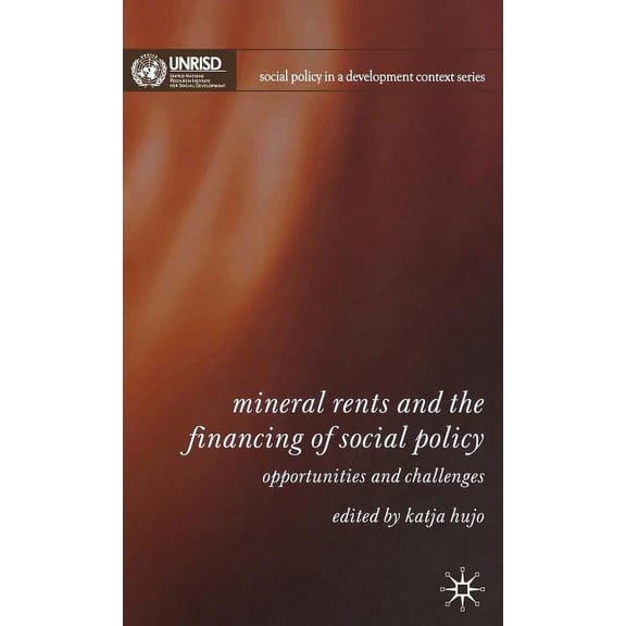 Social Policy in a Development Context Mineral Rents and the Financing of Social Policy: Opportunities and Challenges, (Hardcover)