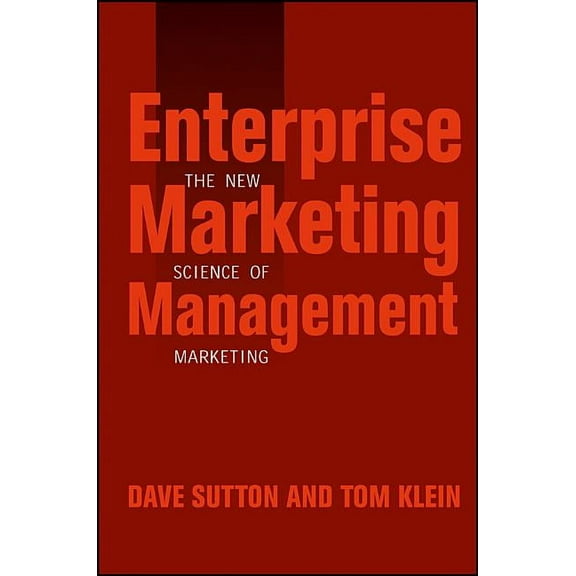 Enterprise Marketing Management: The New Science of Marketing, (Hardcover)