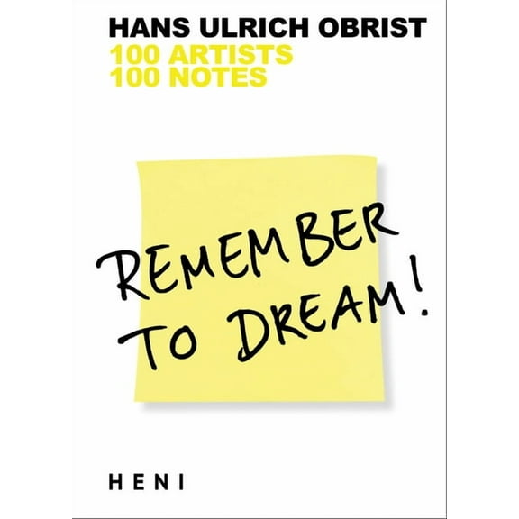 Remember to Dream!: 100 Artists, 100 Notes, (Paperback)