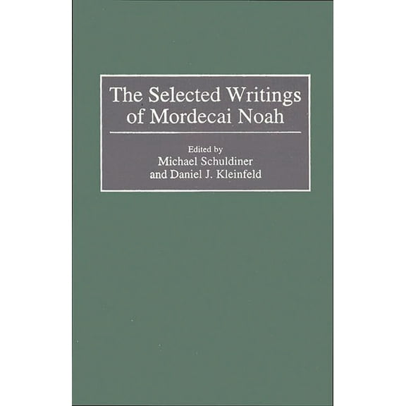 Contributions in American Studies The Selected Writings of Mordecai Noah, Book 107, (Hardcover)
