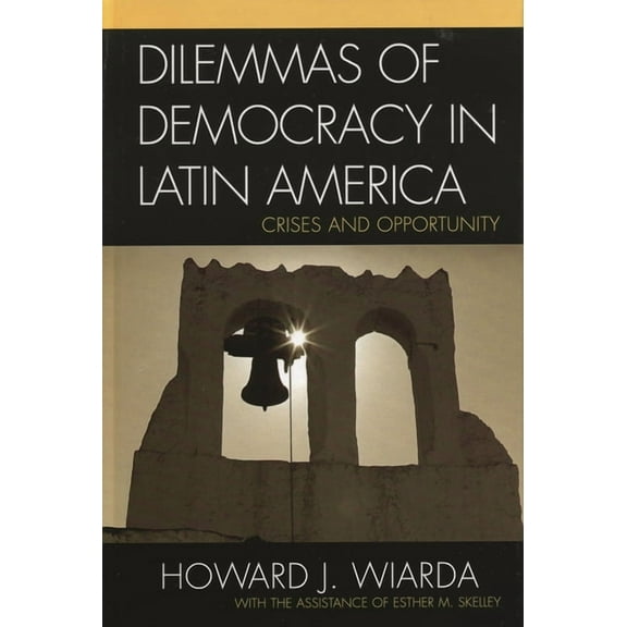 Dilemmas of Democracy in Latin America: Crises and Opportunity, (Paperback)