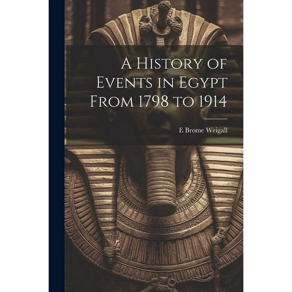 A History of Events in Egypt From 1798 to 1914 (Paperback)