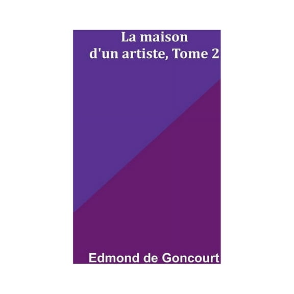 La maison d'un artiste, Tome 2, (Paperback)