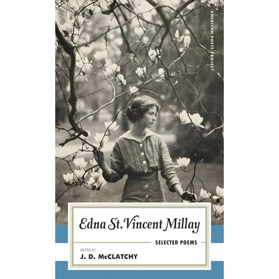 American Poets Project: Edna St. Vincent Millay: Selected Poems : (American Poets Project #1) (Series #1) (Hardcover)