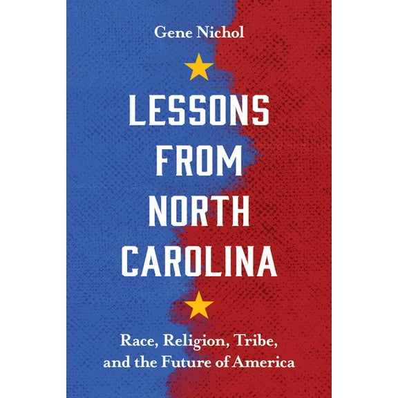 Lessons from North Carolina: Race, Religion, Tribe, and the Future of America, (Paperback)
