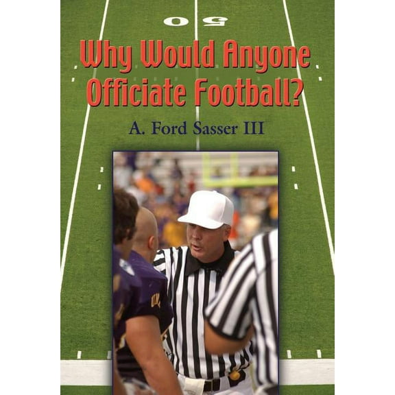 Why Would Anyone Officiate Football?, (Hardcover)