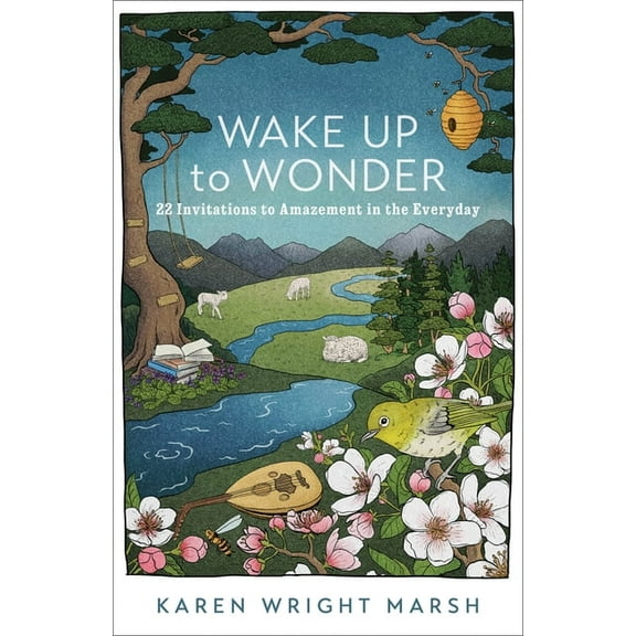 Wake Up to Wonder: 22 Invitations to Amazement in the Everyday, (Paperback)