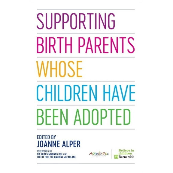 Supporting Birth Parents Whose Children Have Been Adopted, (Paperback)