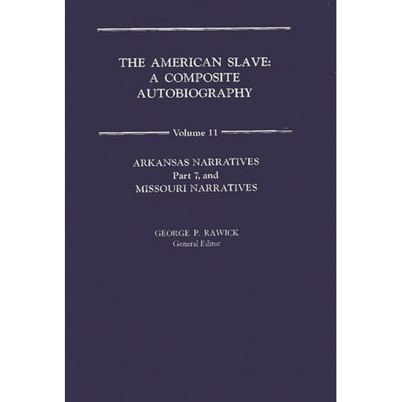 The American Slave: Arkansas & Missouri Narratives Vol. 11, (Hardcover)