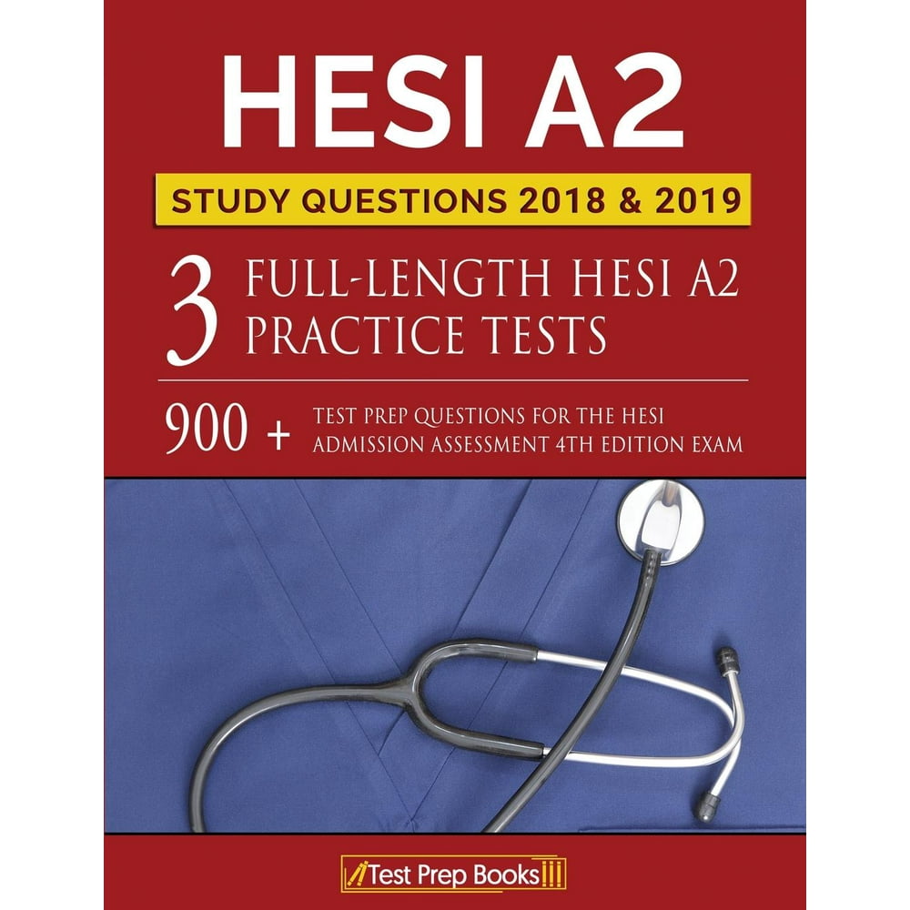 Hesi A2 Study Questions 2018 & 2019 Three Fulllength Hesi A2 Practice