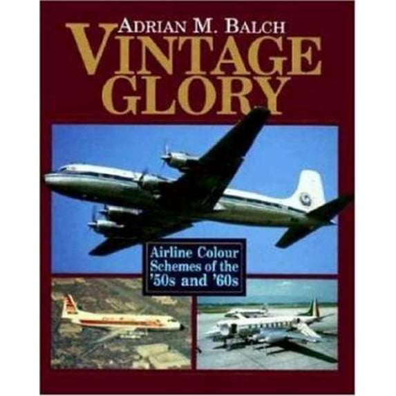 Pre-Owned Vintage Glory: Airline Colour Schemes of the '50s and '60s (Paperback) 1853104361 9781853104367