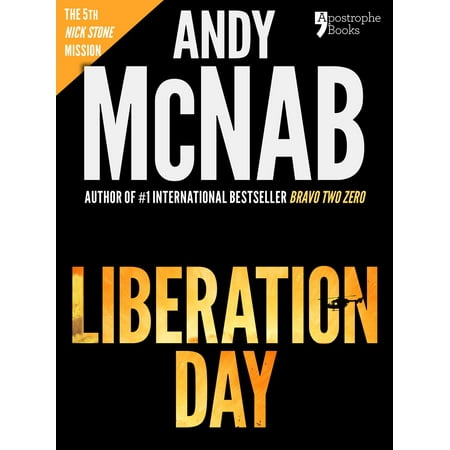 Liberation Day (Nick Stone Book 5): Andy McNab's best-selling series of Nick Stone thrillers - now available in the US, with bonus material -