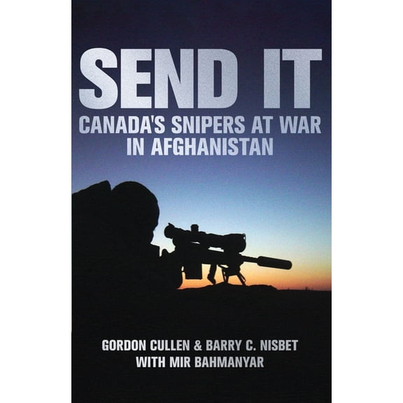 Send It: Canada's Snipers at War in Afghanistan, (Paperback)